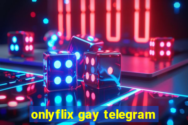 onlyflix gay telegram